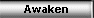 Awaken