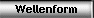 Wellenform